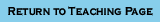 Return to Teaching Page